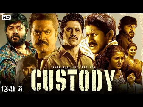 Custody 2023 Full Movie In Hindi Dubbed | Naga Chaitanya, Krithi Shetty | New Hindi Dubbed Movie