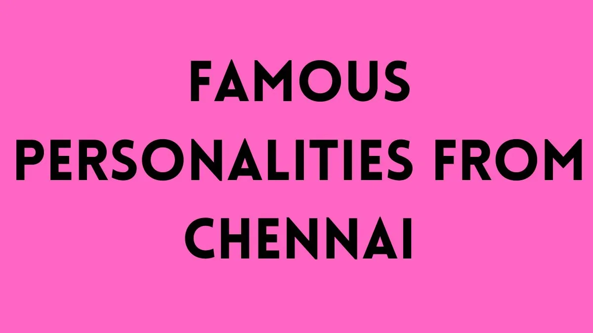 Famous Personalities From Chennai