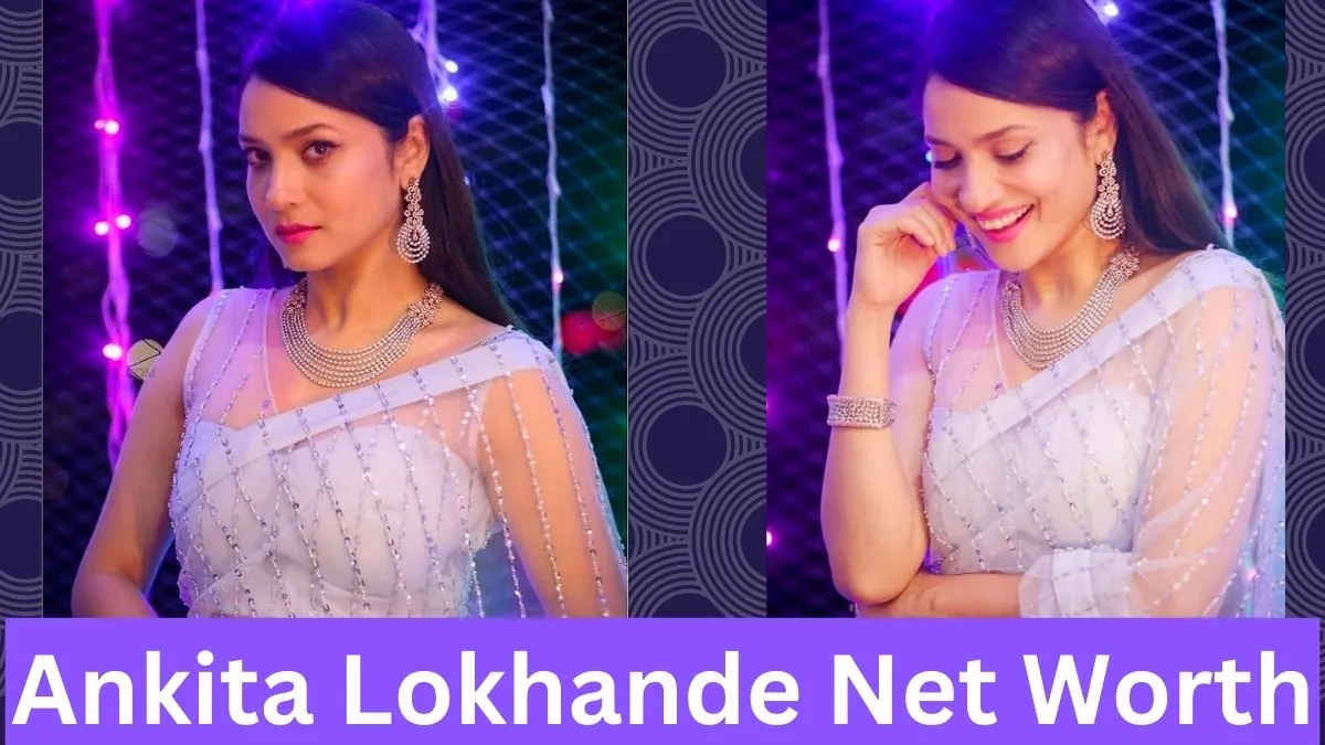 Ankita Lokhande Net Worth